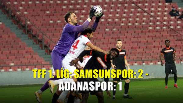 TFF 1. Lig: Samsunspor: 2 - Adanaspor: 1 
