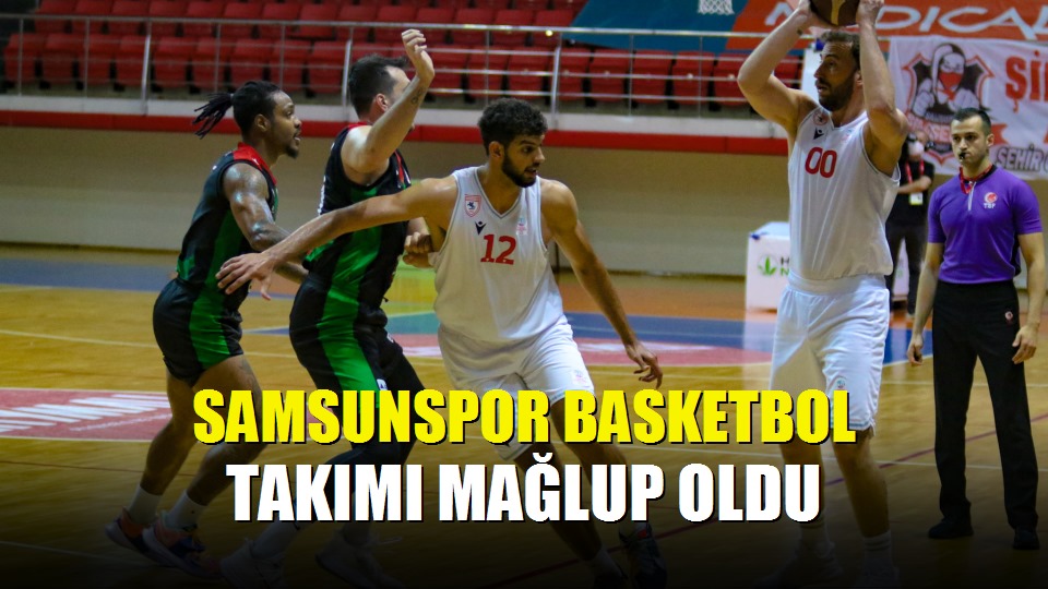 Samsunspor basketbol takımı mağlup oldu