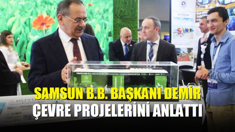 Samsun B.B. Başkanı Demir çevre projelerini anlattı