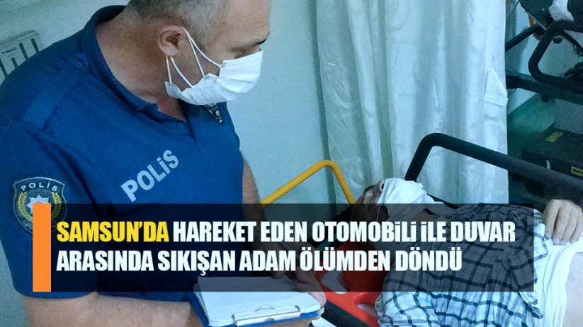 Samsun'da duvar ile arabası arasında sıkışan bir kişi hastanelik oldu