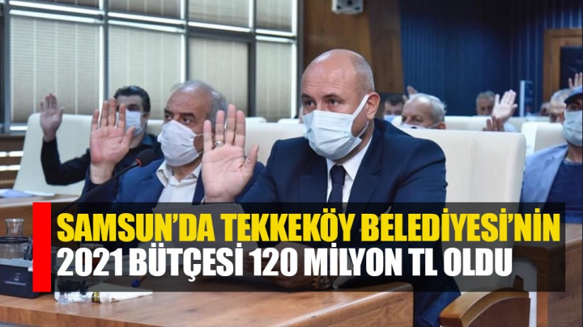Samsun'da Tekkeköy Belediyesi'nin 2021 bütçesi 120 milyon lira