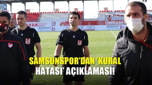 Samsunspor&#039;dan &#039;kural hatası&#039; açıklaması!