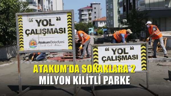 Atakum'da sokaklara 2 milyon kilitli parke 