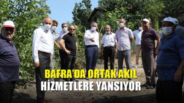 Bafra'da ortak akıl hizmetlere yansıyor 