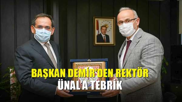 Başkan Demir'den Rektör Ünal'a tebrik 