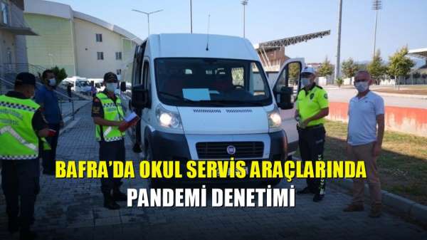 Bafra'da okul servis araçlarında pandemi denetimi 