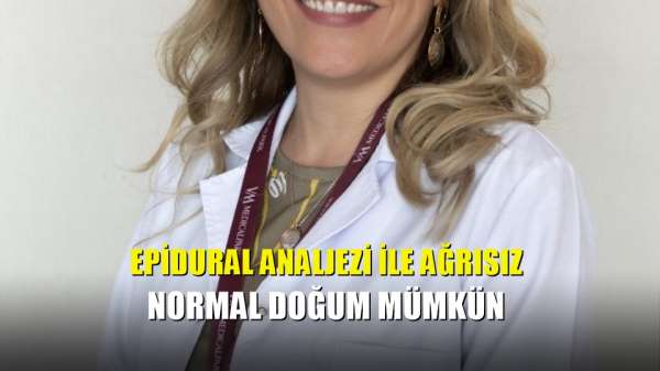 Epidural analjezi ile ağrısız normal doğum mümkün 