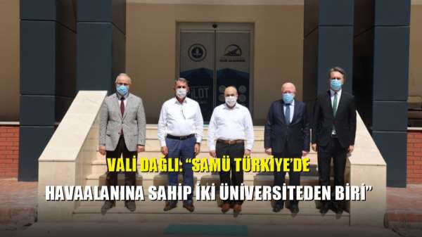 Vali Dağlı: 'SAMÜ Türkiye'de havaalanına sahip iki üniversiteden biri' 