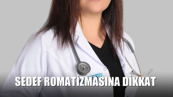 Sedef romatizmasına dikkat