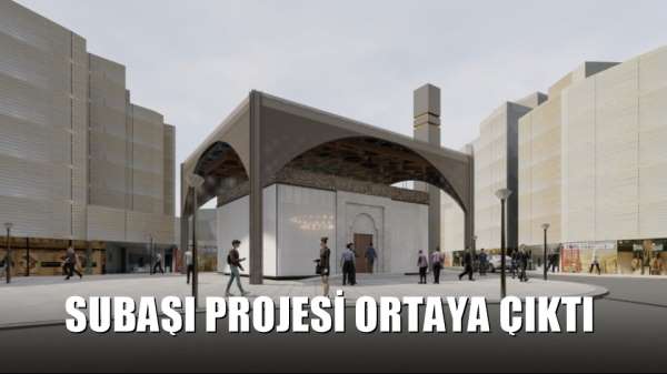 Subaşı projesi ortaya çıktı 