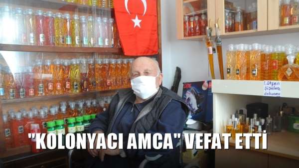 'Kolonyacı Amca' vefat etti 