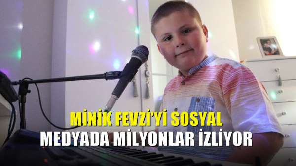 Minik Fevzi'yi sosyal medyada milyonlar izliyor 