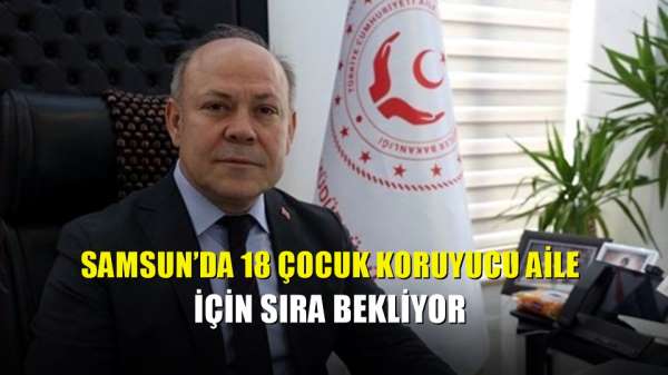 Samsun'da 18 çocuk koruyucu aile için sıra bekliyor
