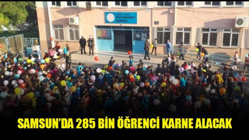 Samsun'da 285 bin öğrenci karne alacak