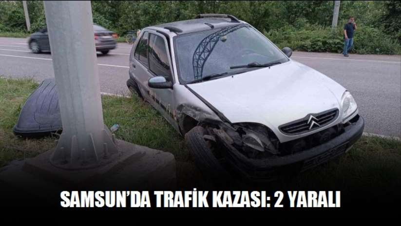 Samsun'da trafik kazası: 2 yaralı