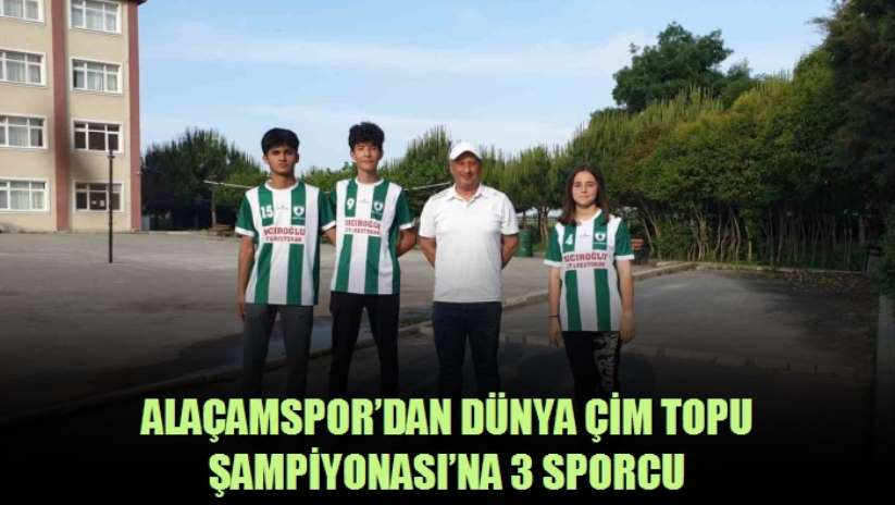 Alaçamspor'dan Dünya Çim Topu Şampiyonası'na 3 sporcu