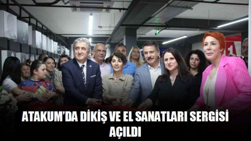 Atakum'da Dikiş ve El Sanatları Sergisi açıldı