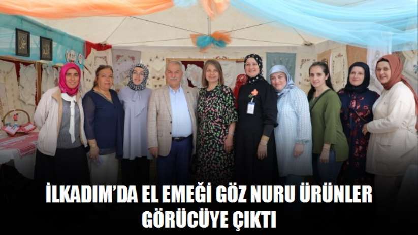 İlkadım'da el emeği göz nuru ürünler görücüye çıktı