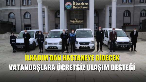 İlkadım'dan hastaneye gidecek vatandaşlara ücretsiz ulaşım desteği 