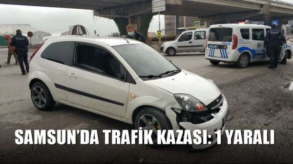 Samsun'da trafik kazası: 1 yaralı 