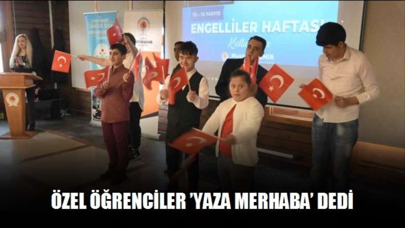 Özel öğrenciler 'yaza merhaba' dedi