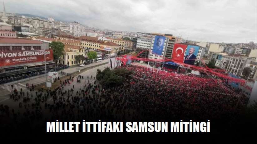 Millet İttifakı Samsun mitingi