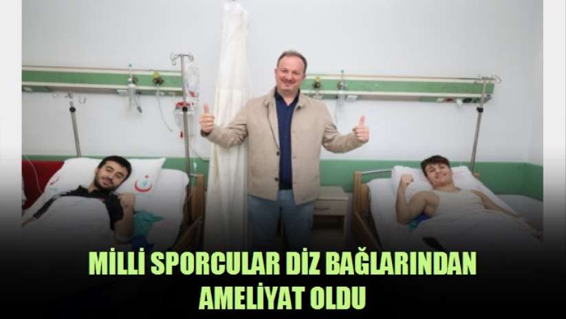 Milli sporcular diz bağlarından ameliyat oldu