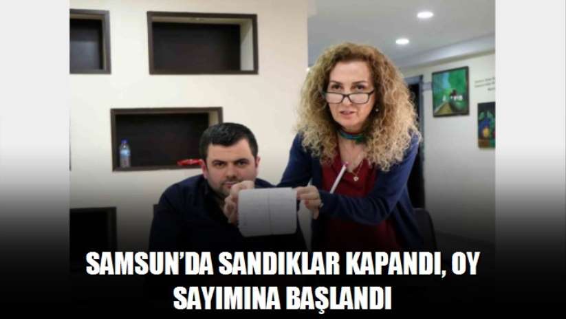 Samsun'da sandıklar kapandı, oy sayımına başlandı