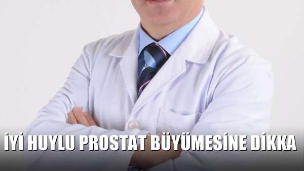 İyi huylu prostat büyümesine dikkat 