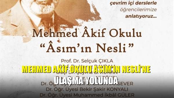 Mehmed Akif Okulu Asım'ın Nesli'ne ulaşma yolunda 