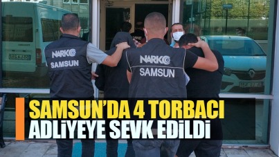 Samsun'da 4 torbacı adliyeye sevk edildi