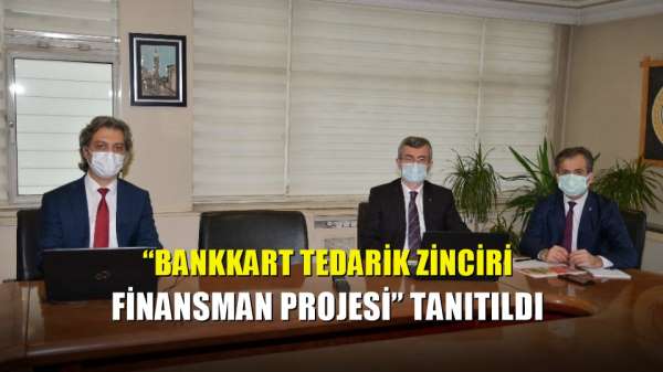 'Bankkart Tedarik Zinciri Finansman Projesi' tanıtıldı 