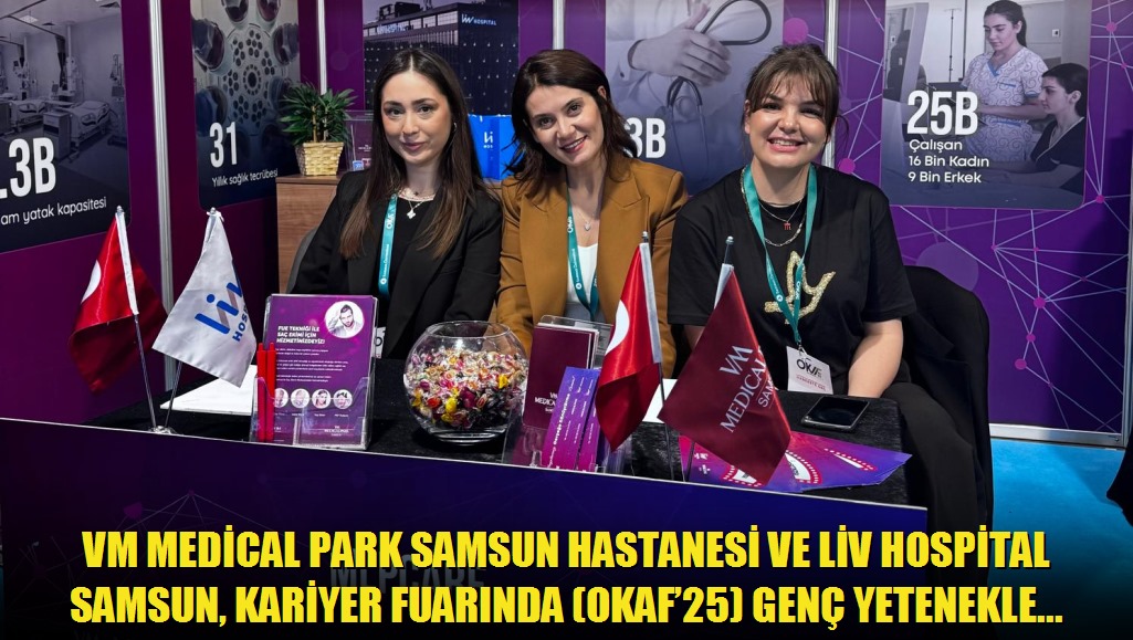 VM Medical Park Samsun Hastanesi ve Liv Hospital Samsun, Kariyer Fuarında OKAF25 genç yeteneklerle buluştu