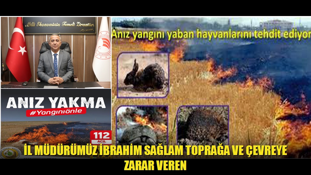 İl Müdürümüz İbrahim Sağlam Toprağa ve Çevreye Zarar Veren