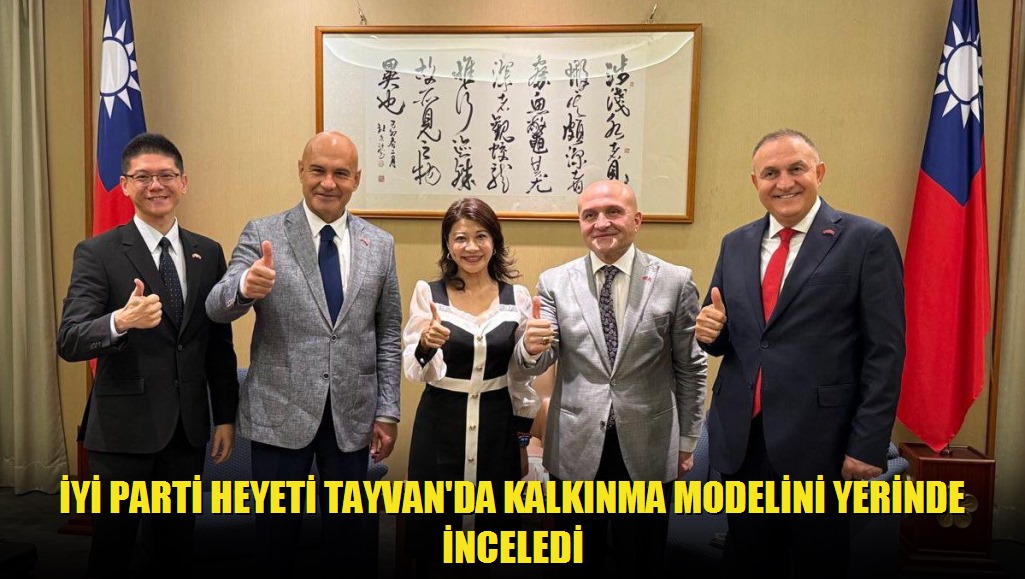 İYİ Parti Heyeti Tayvan'da Kalkınma Modelini Yerinde İnceledi