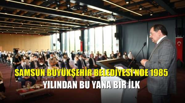 Samsun Büyükşehir Belediyesi'nde 1985 yılından bu yana bir ilk 