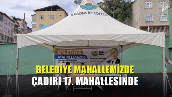 Belediye mahallemizde çadırı 17. mahallesinde 