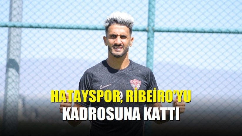 Hatayspor, Ribeiro'yu kadrosuna kattı