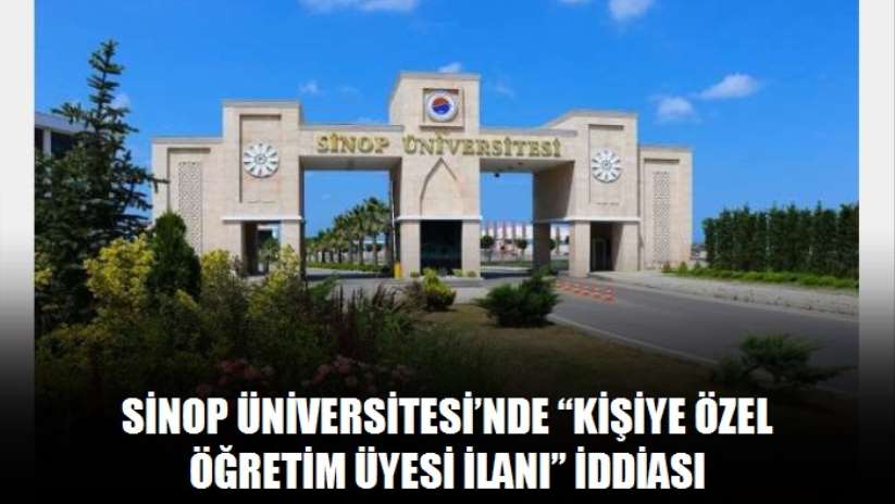 Sinop Üniversitesi'nde "kişiye özel öğretim üyesi ilanı" iddiası