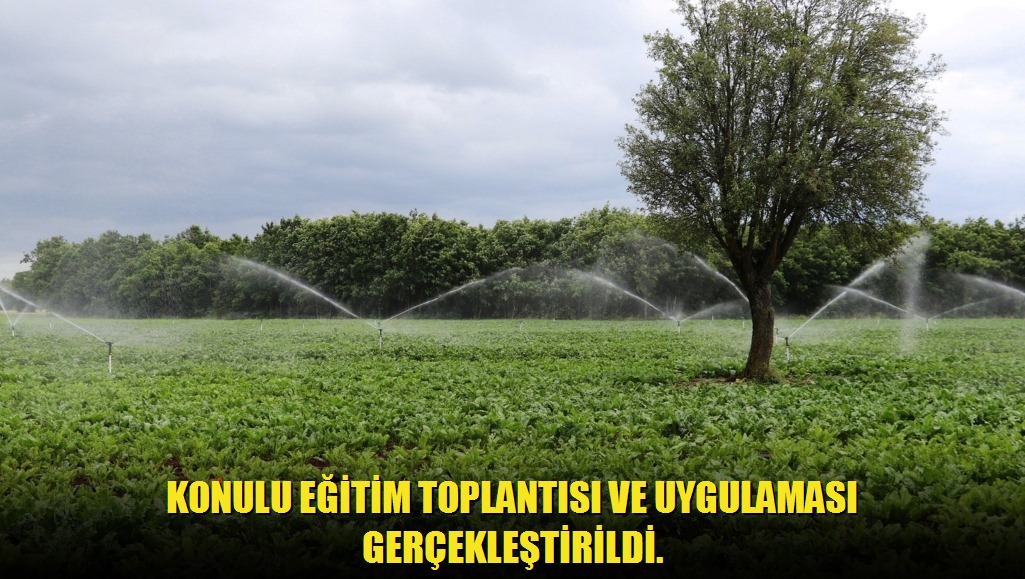 Konulu Eğitim Toplantısı ve Uygulaması Gerçekleştirildi