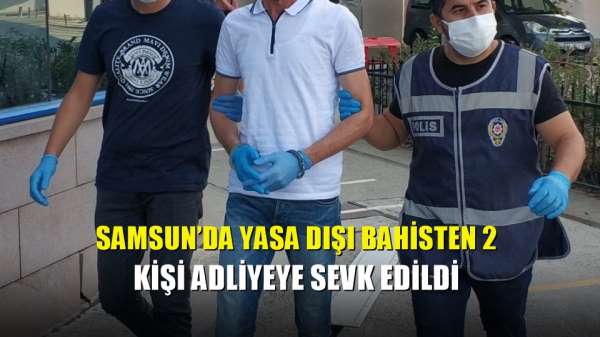 Samsun'da yasa dışı bahisten 2 kişi adliyeye sevk edildi 