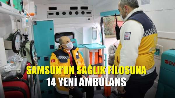 Samsun'un sağlık filosuna 14 yeni ambulans 