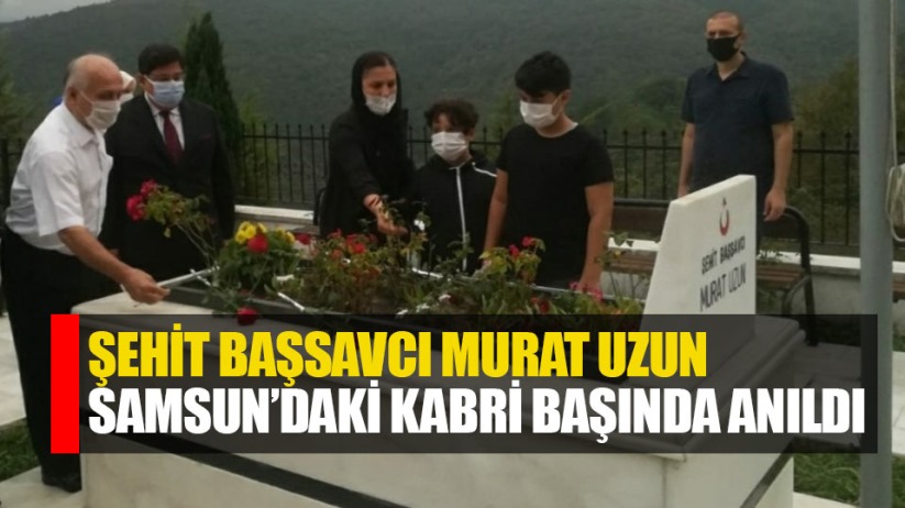Samsunlu Şehit Başsavcı Murat Uzun mezarı başında anıldı