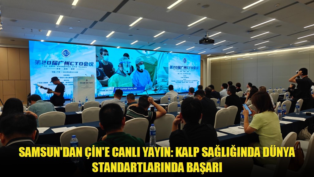 Samsun'dan Çin'e Canlı Yayın: Kalp Sağlığında Dünya Standartlarında Başarı