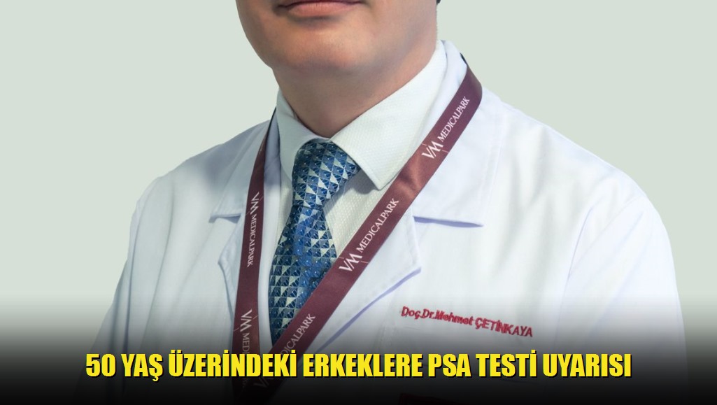 50 yaş üzerindeki erkeklere PSA testi uyarısı