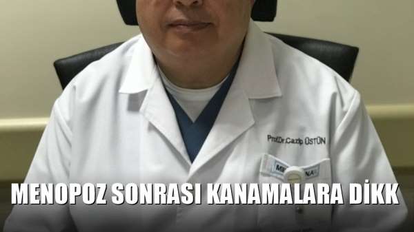 Menopoz sonrası kanamalara dikkat 