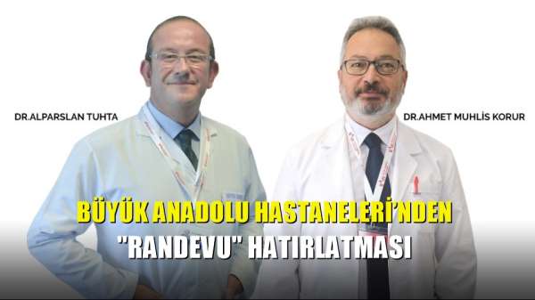 Büyük Anadolu Hastaneleri'nden 'randevu' hatırlatması 