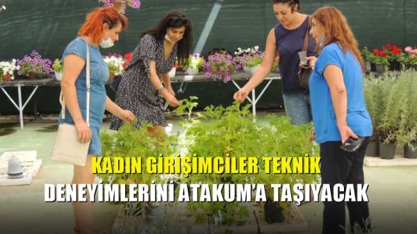 Kadın girişimciler teknik deneyimlerini Atakum'a taşıyacak 