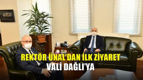 Rektör Ünal'dan ilk ziyaret Vali Dağlı'ya 