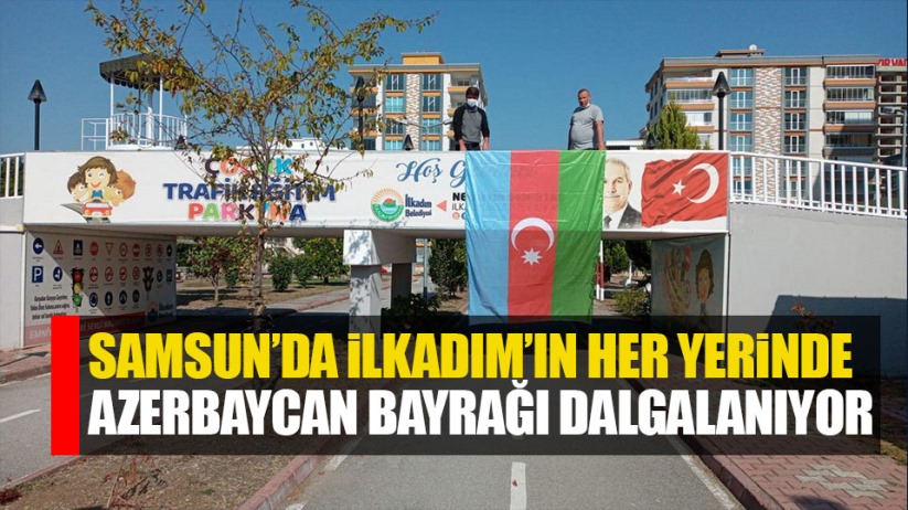 Samsun'da İlkadım'ın her yerinde Azerbaycan Bayrağı dalgalanıyor